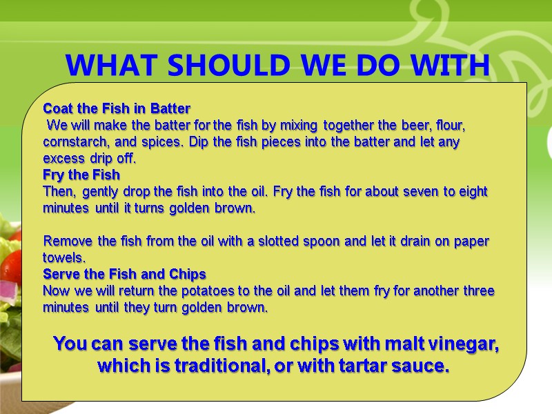 Your Description Goes Here WHAT SHOULD WE DO WITH FISH? Coat the Fish in